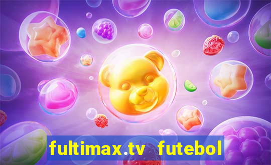 fultimax.tv futebol ao vivo